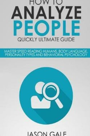 Cover of How To Analyze People Quickly Ultimate Guide