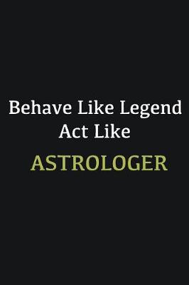 Book cover for Behave like Legend Act Like Astrologer