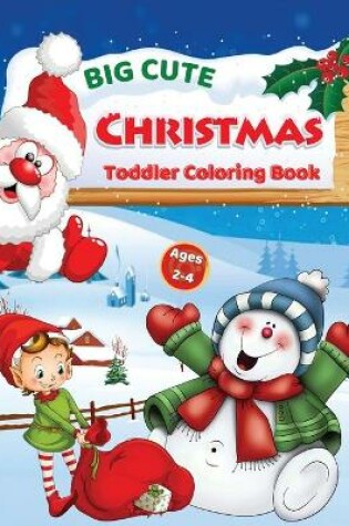 Cover of Big Cute Christmas Toddler Coloring Book