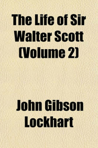 Cover of The Life of Sir Walter Scott (Volume 2)