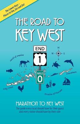 Cover of The Road to Key West, Marathon to Key West