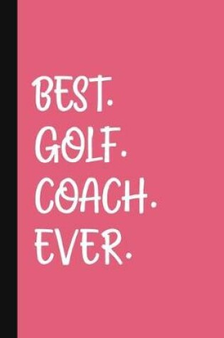 Cover of Best. Golf. Coach. Ever.