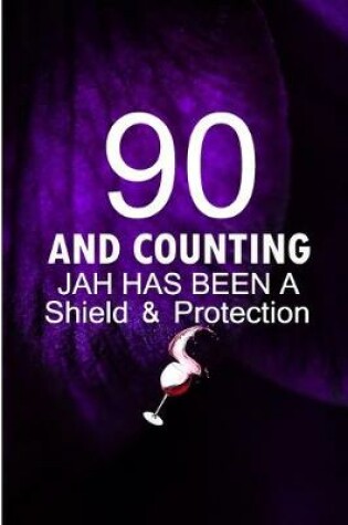 Cover of 90 and Counting Jah Has Been A Shield and Protection