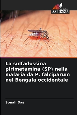 Book cover for La sulfadossina pirimetamina (SP) nella malaria da P. falciparum nel Bengala occidentale