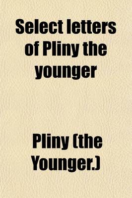 Book cover for Select Letters of Pliny the Younger