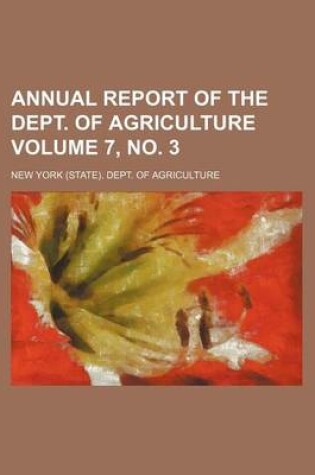 Cover of Annual Report of the Dept. of Agriculture Volume 7, No. 3