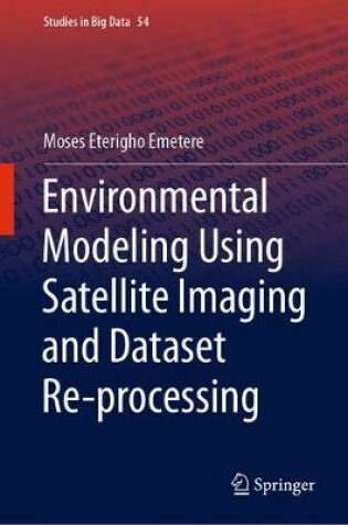 Cover of Environmental Modeling Using Satellite Imaging and Dataset Re-processing