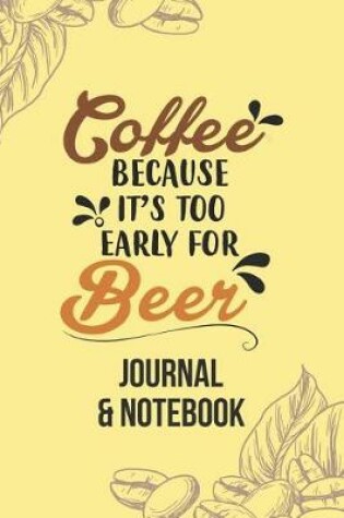 Cover of Coffee Because It's Too Early for Beer