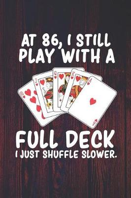 Book cover for At 86 I Still Play With a Full Deck I Just Shuffle Slower