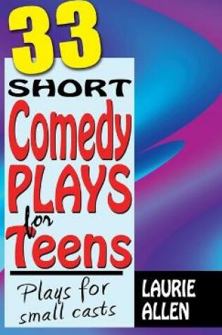 Cover of 33 Short Comedy Plays for Teens
