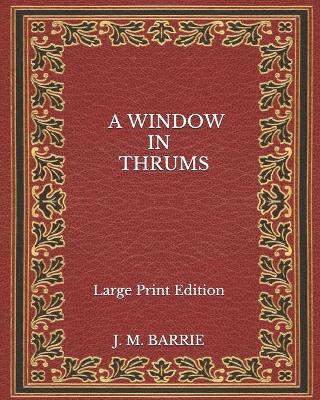 Book cover for A Window in Thrums - Large Print Edition