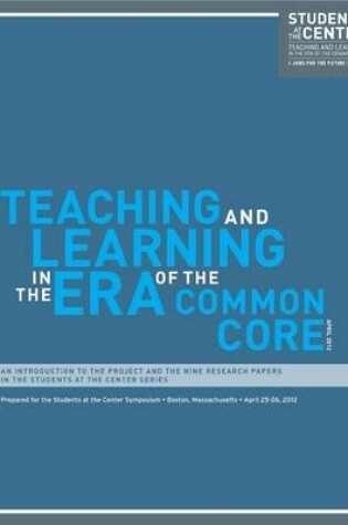 Cover of Teaching and Learning in the Era of the Common Core: The Students at the Center Series