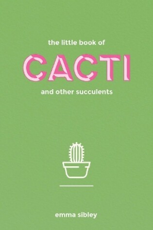 Cover of The Little Book of Cacti and Other Succulents