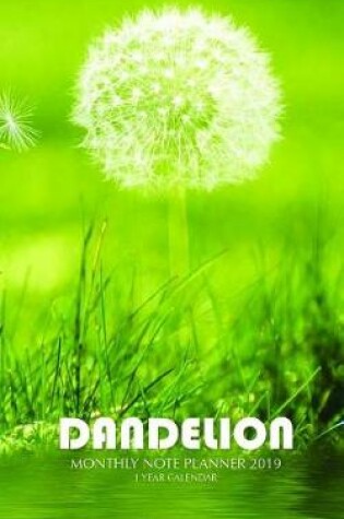 Cover of Dandelion Monthly Note Planner 2019 1 Year Calendar