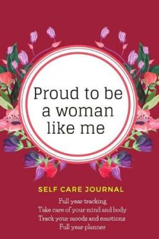 Cover of Proud to be a woman like me self care journal