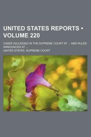 Cover of United States Reports (Volume 220); Cases Adjudged in the Supreme Court at and Rules Announced at