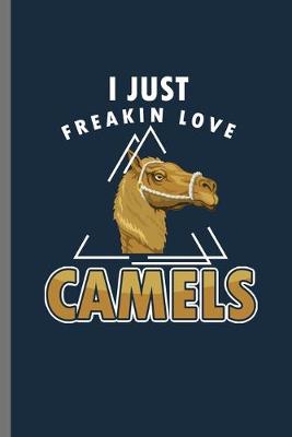 Book cover for I just Freaking Love Camels