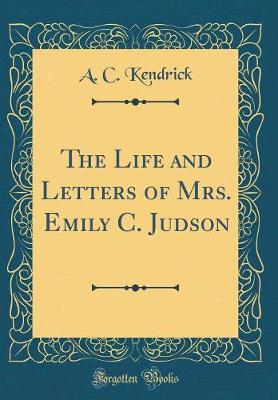 Book cover for The Life and Letters of Mrs. Emily C. Judson (Classic Reprint)