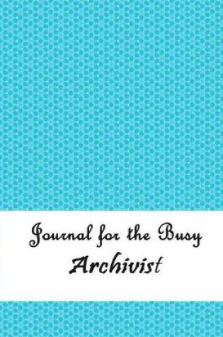 Cover of Journal for the Busy Archivist