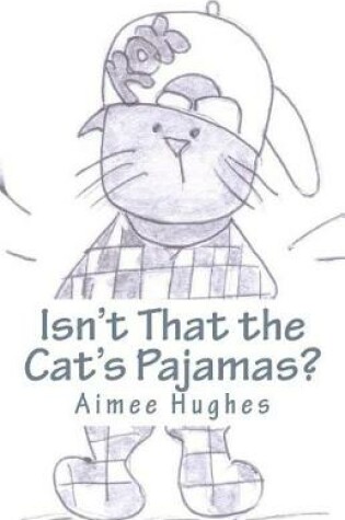 Cover of Isn't That the Cat's Pajamas?