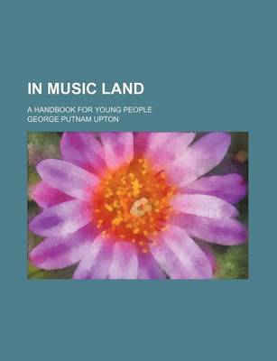 Book cover for In Music Land; A Handbook for Young People