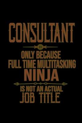 Book cover for Consultant. Only because full time multitasking ninja is not an actual job title