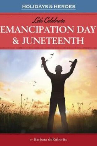 Cover of Let's Celebrate Emancipation Day & Juneteenth