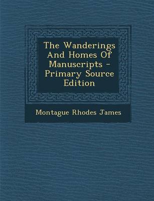 Book cover for The Wanderings and Homes of Manuscripts - Primary Source Edition