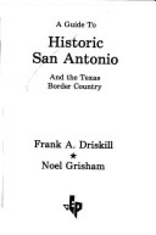 Cover of A Guide to Historic San Antonio & the Border Country