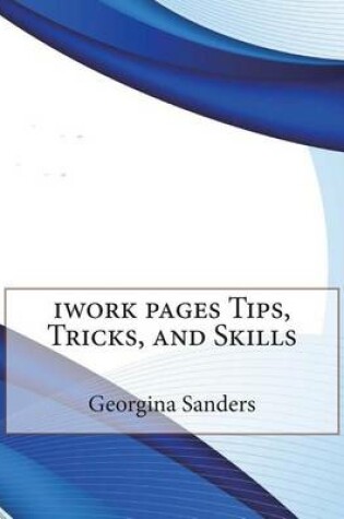 Cover of iWork Pages Tips, Tricks, and Skills