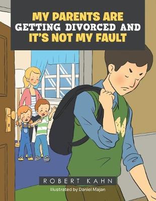Book cover for My Parents Are Getting Divorced and It's Not My Fault