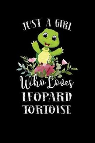 Cover of Just a Girl Who Loves Leopard Tortoise