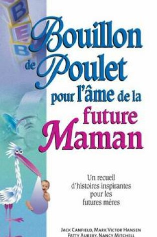 Cover of Bouillon de Poulet Pour L'Ame de La Future Maman