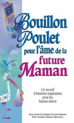 Book cover for Bouillon de Poulet Pour L'Ame de La Future Maman