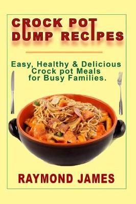 Cover of Crock Pot Dump Recipes