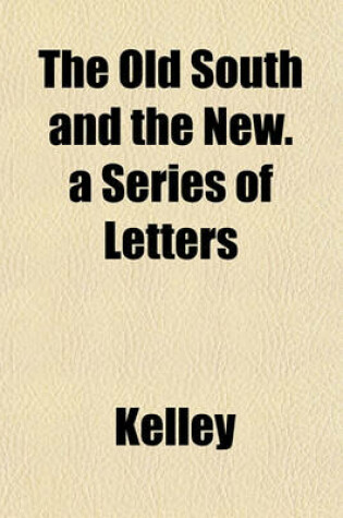 Cover of The Old South and the New. a Series of Letters