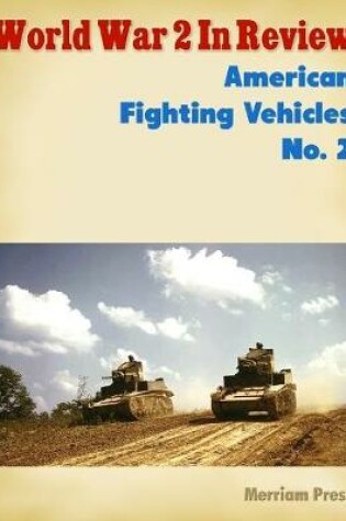 Cover of World War 2 In Review: American Fighting Vehicles No. 2