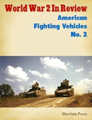 Book cover for World War 2 In Review: American Fighting Vehicles No. 2