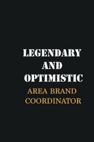 Cover of Legendary and Optimistic Area Brand Coordinator