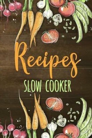Cover of Recipes Slow Cooker