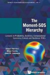 Book cover for Moment-sos Hierarchy, The: Lectures In Probability, Statistics, Computational Geometry, Control And Nonlinear Pdes