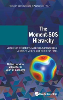 Book cover for Moment-sos Hierarchy, The: Lectures In Probability, Statistics, Computational Geometry, Control And Nonlinear Pdes