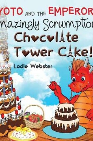 Cover of Ryoto and the Emperor's Amazingly Scrumptious Chocolate Tower Cake!