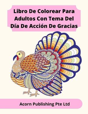 Book cover for Libro De Colorear Para Adultos Con Tema Del Día De Acción De Gracias