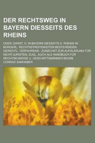 Cover of Der Rechtsweg in Bayern Diesseits Des Rheins; Oder