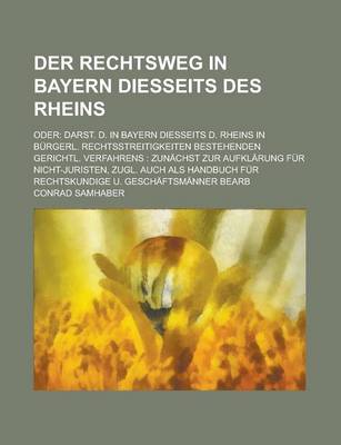 Book cover for Der Rechtsweg in Bayern Diesseits Des Rheins; Oder