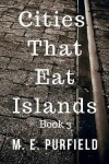 Book cover for Cities That Eat Islands (Book 3)