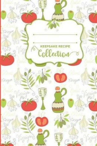 Cover of Olives, Garlic and Tomatoes Blank Keepsake Recipe Book Cookbook