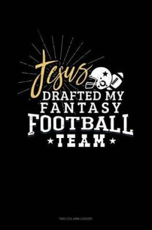 Cover of Jesus Drafted My Fantasy Football Team