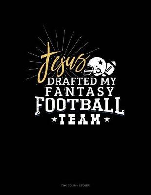 Book cover for Jesus Drafted My Fantasy Football Team